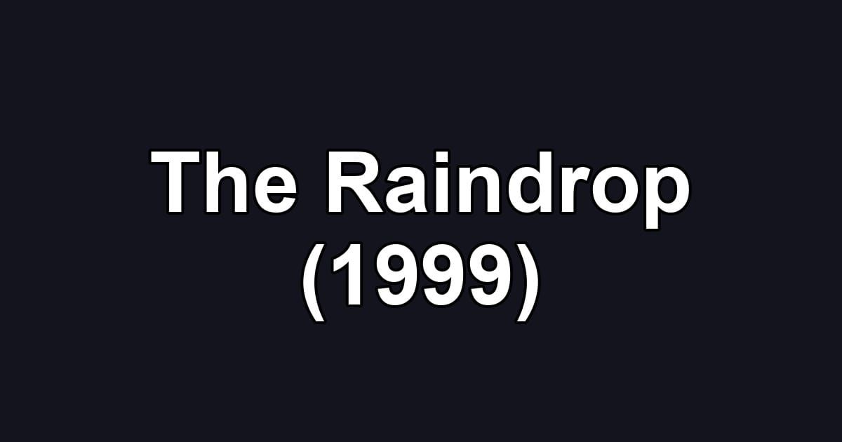 The Raindrop (1999)