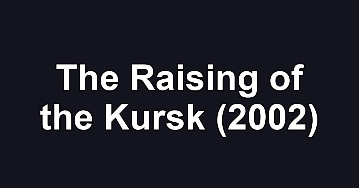 The Raising of the Kursk (2002)