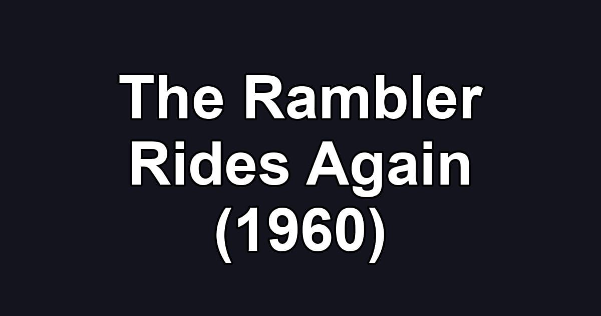 The Rambler Rides Again (1960)