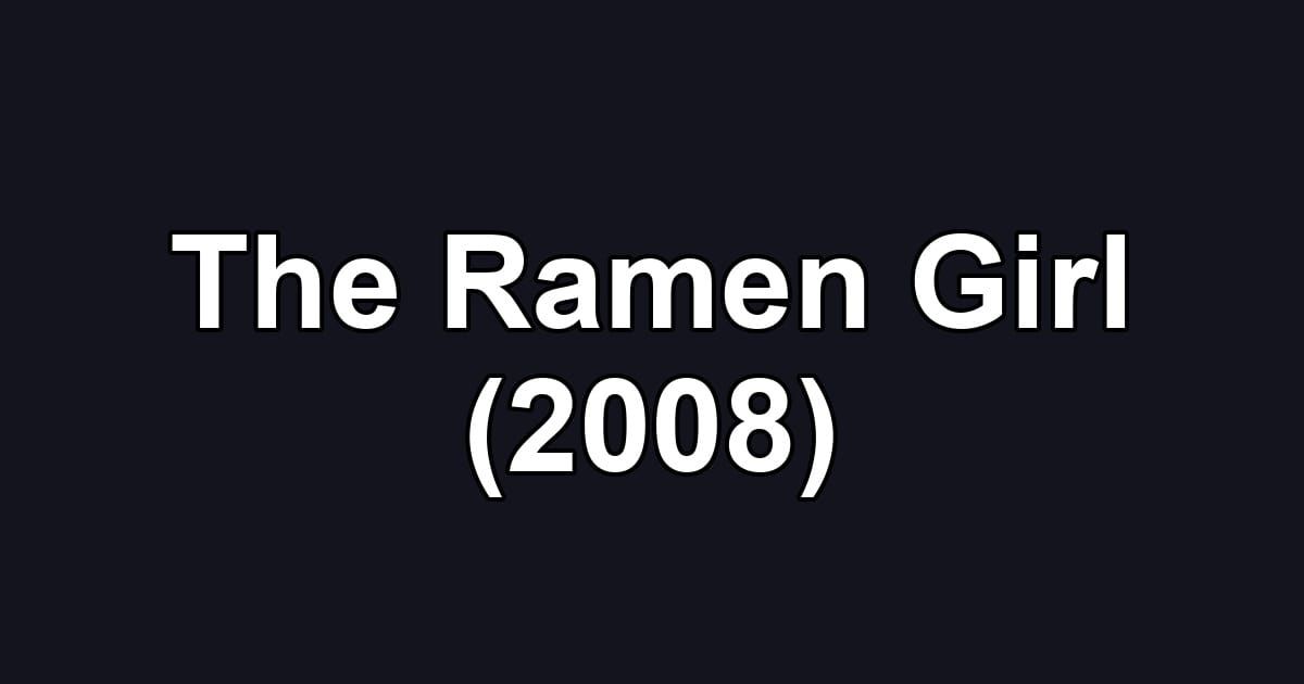 The Ramen Girl (2008)