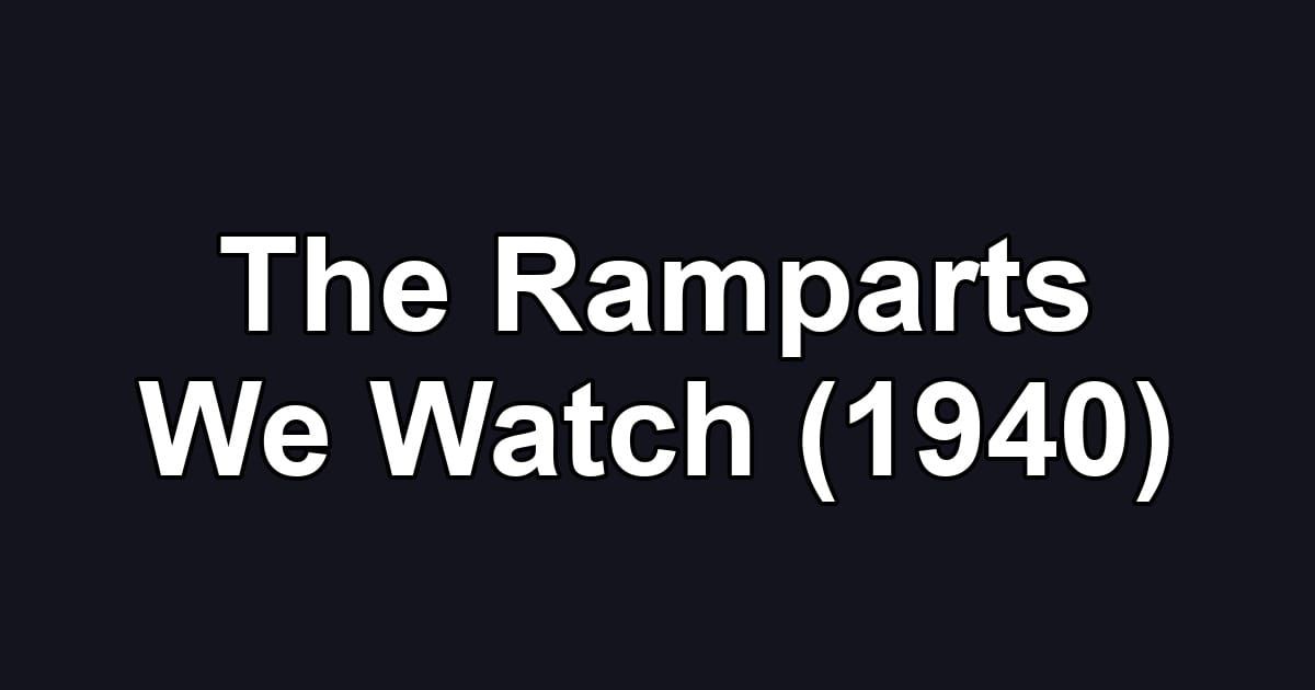 The Ramparts We Watch (1940)