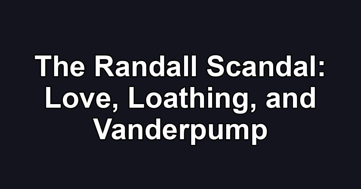 The Randall Scandal: Love, Loathing, and Vanderpump