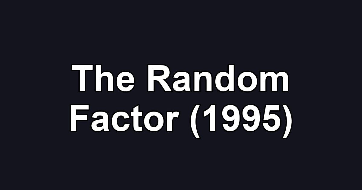 The Random Factor (1995)