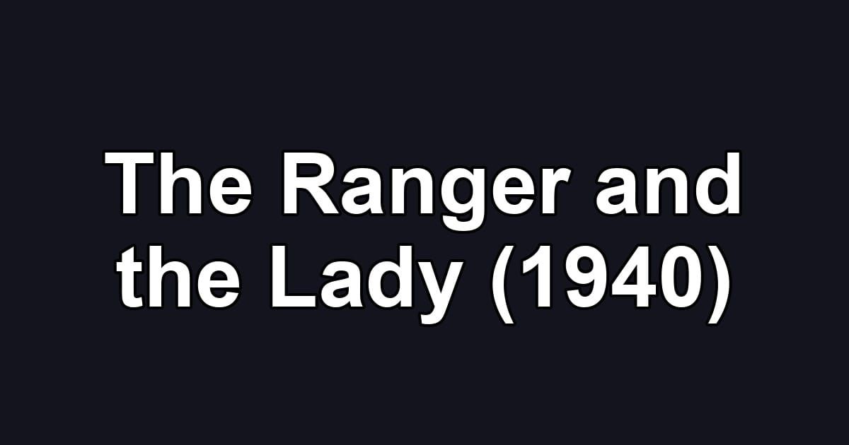 The Ranger and the Lady (1940)