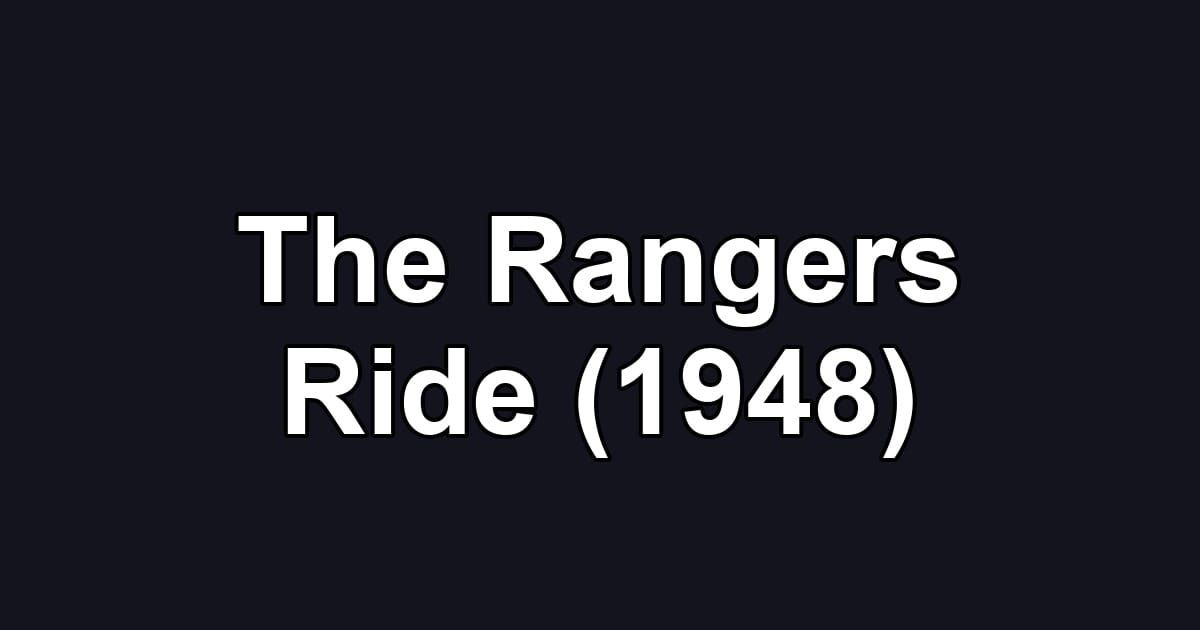 The Rangers Ride (1948)