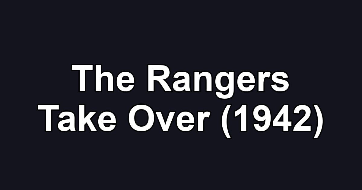The Rangers Take Over (1942)
