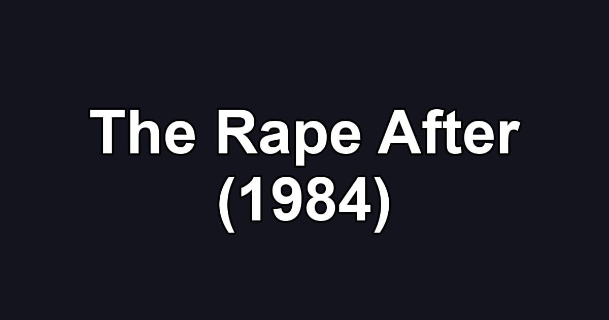 The Rape After (1984)