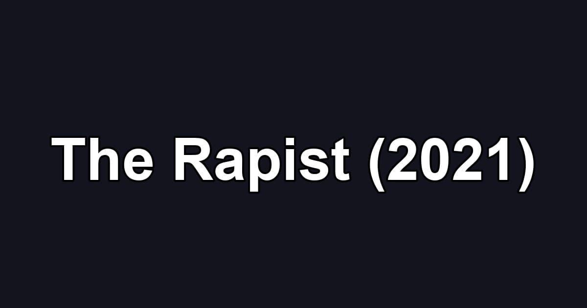 The Rapist (2021)