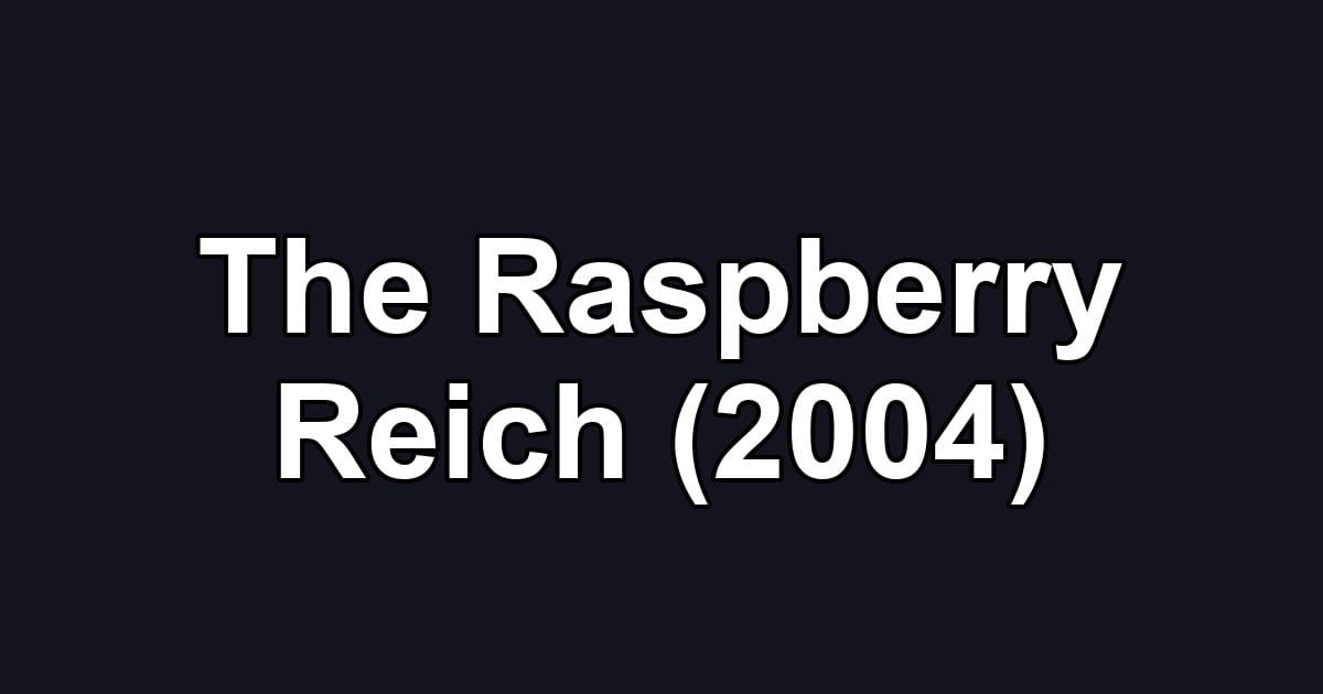 The Raspberry Reich (2004)