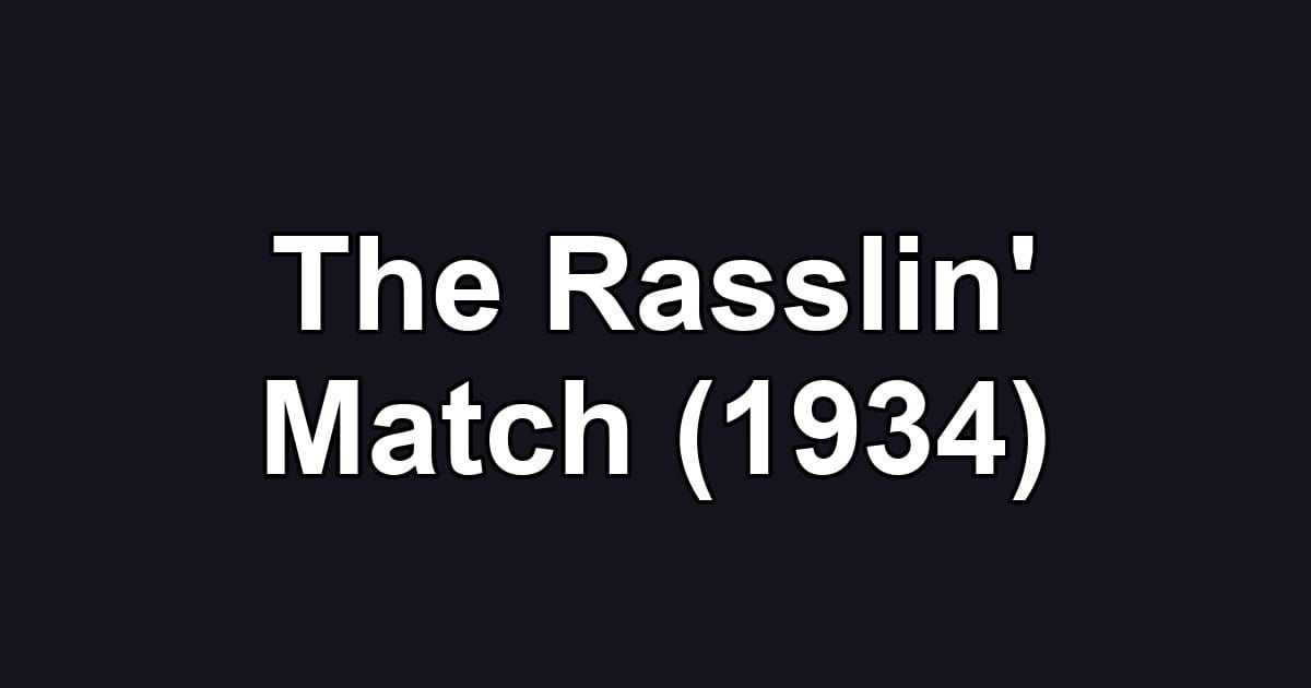 The Rasslin' Match (1934)