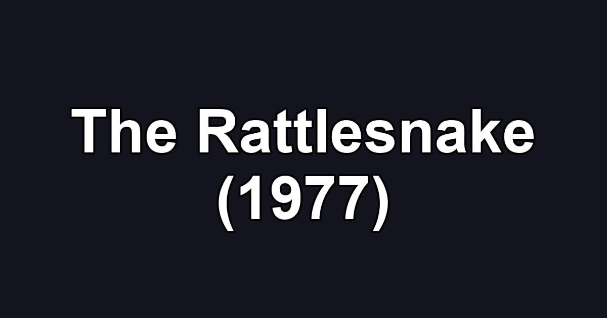 The Rattlesnake (1977)