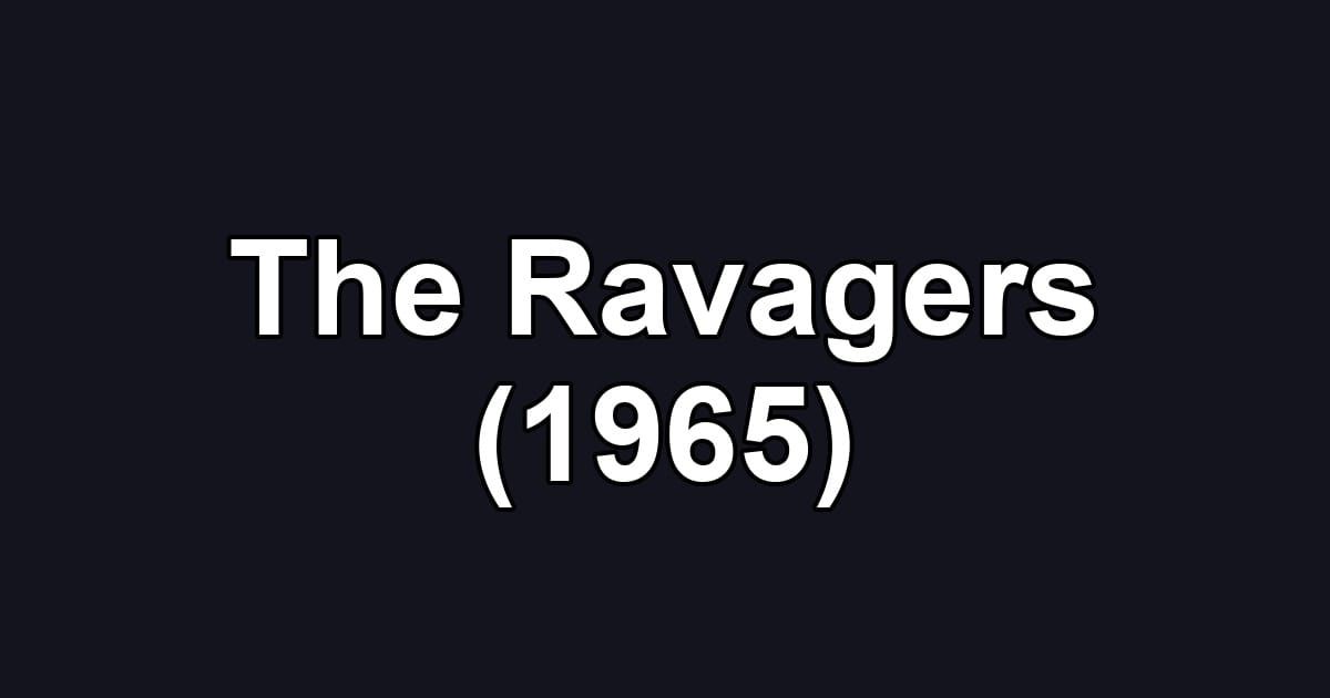 The Ravagers (1965)