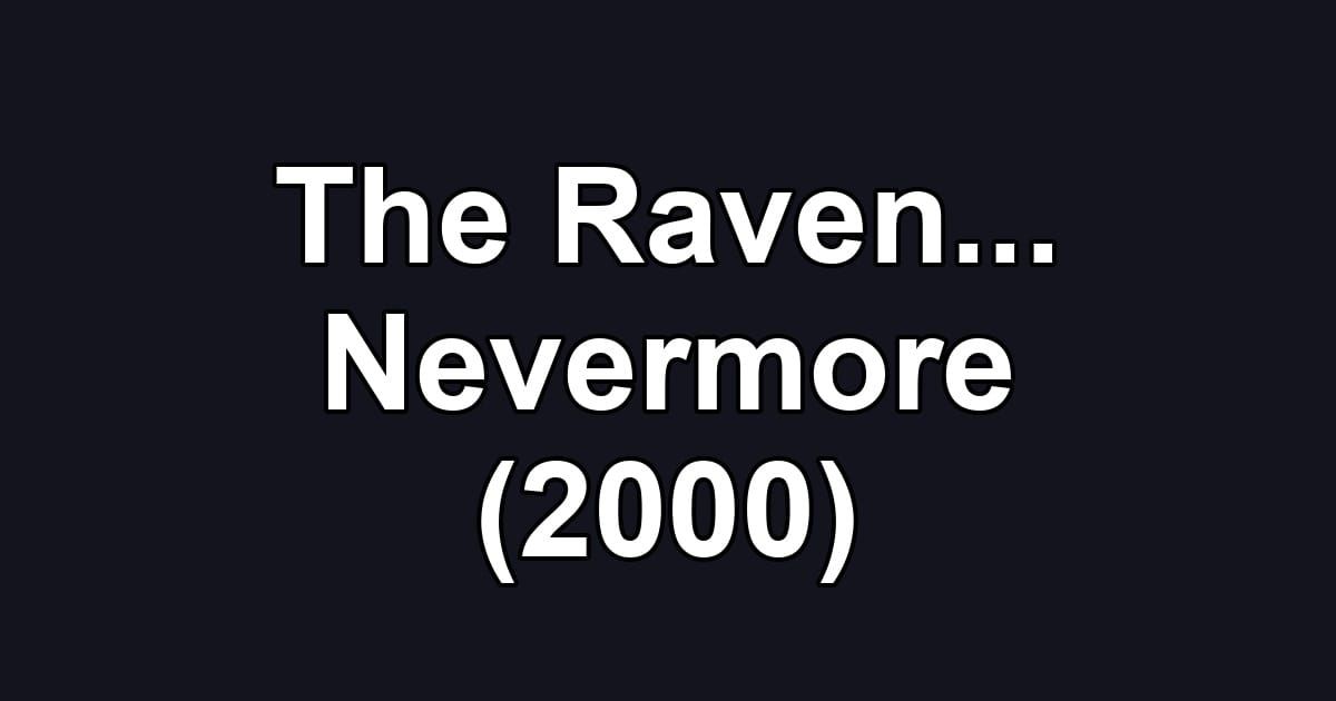 The Raven... Nevermore (2000)