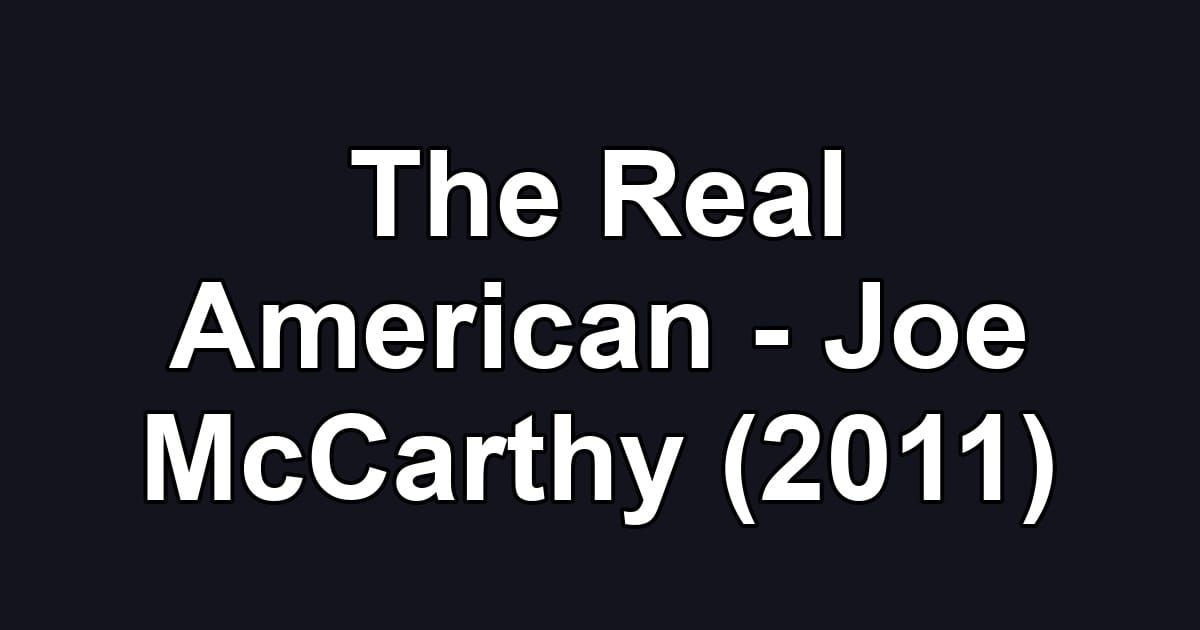The Real American - Joe McCarthy (2011)