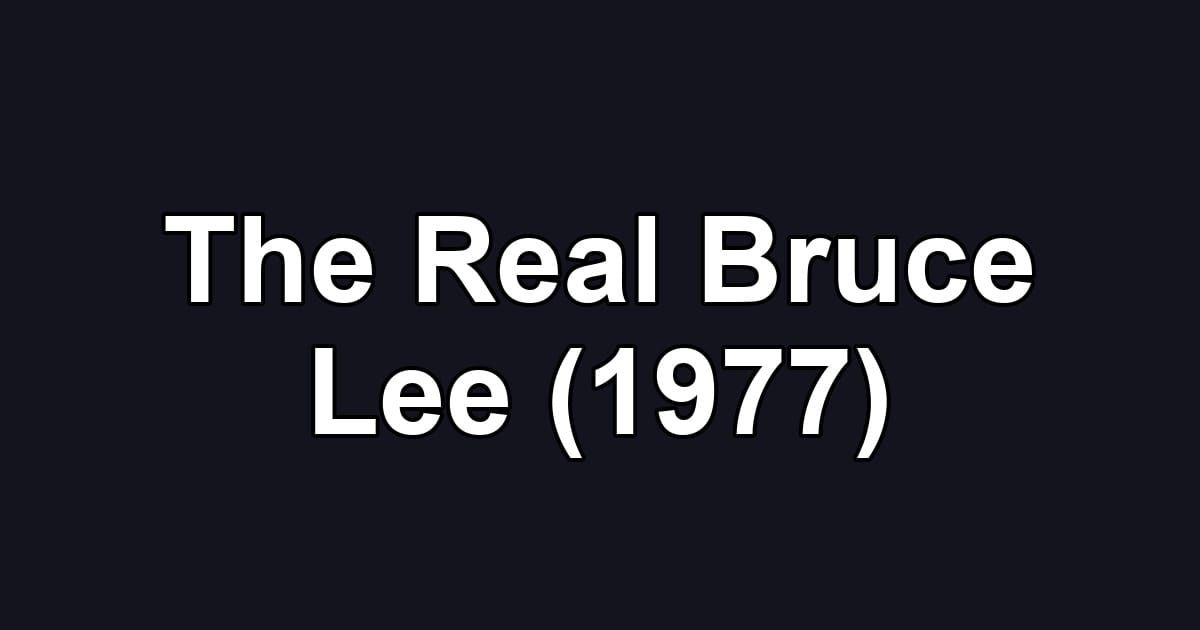The Real Bruce Lee (1977)