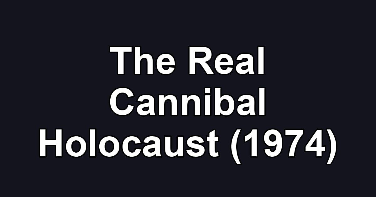 The Real Cannibal Holocaust (1974)