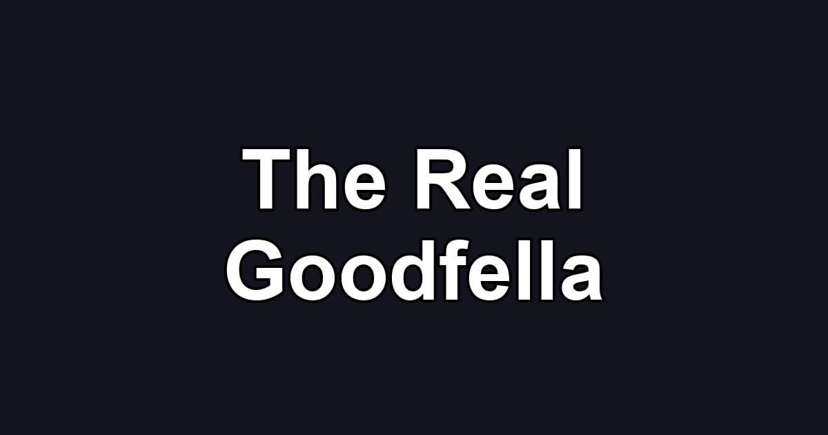 The Real Goodfella