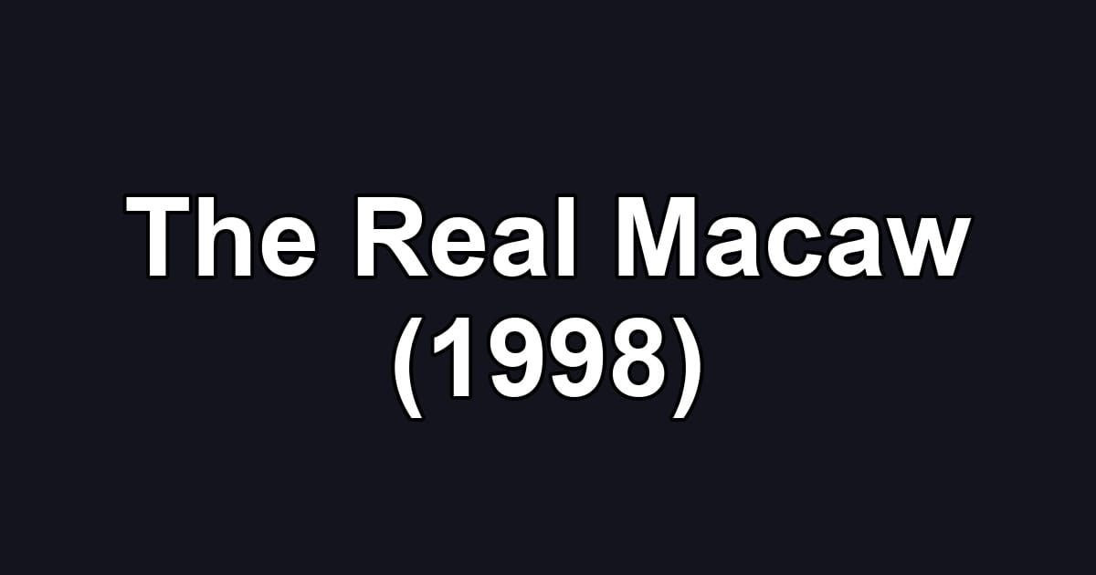 The Real Macaw (1998)