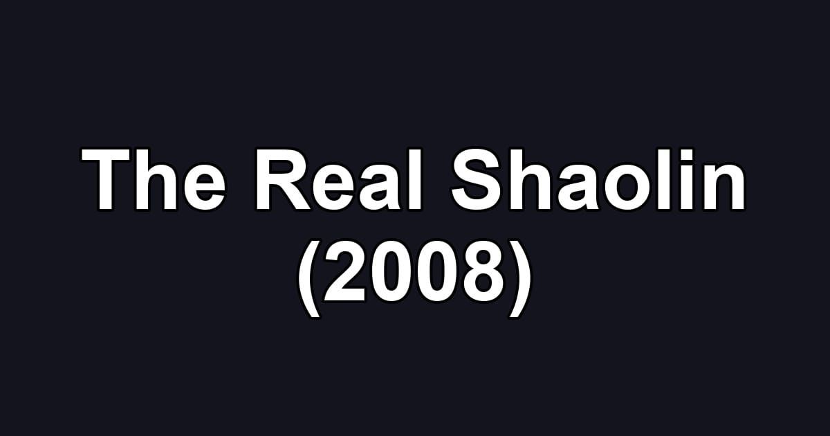 The Real Shaolin (2008)