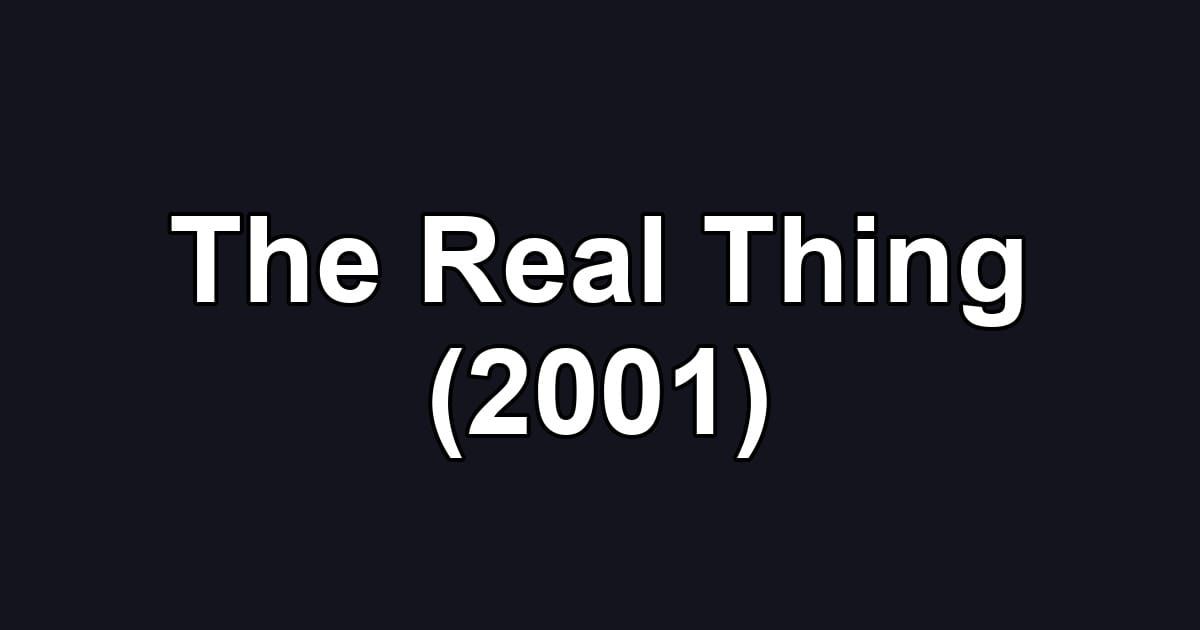 The Real Thing (2001)