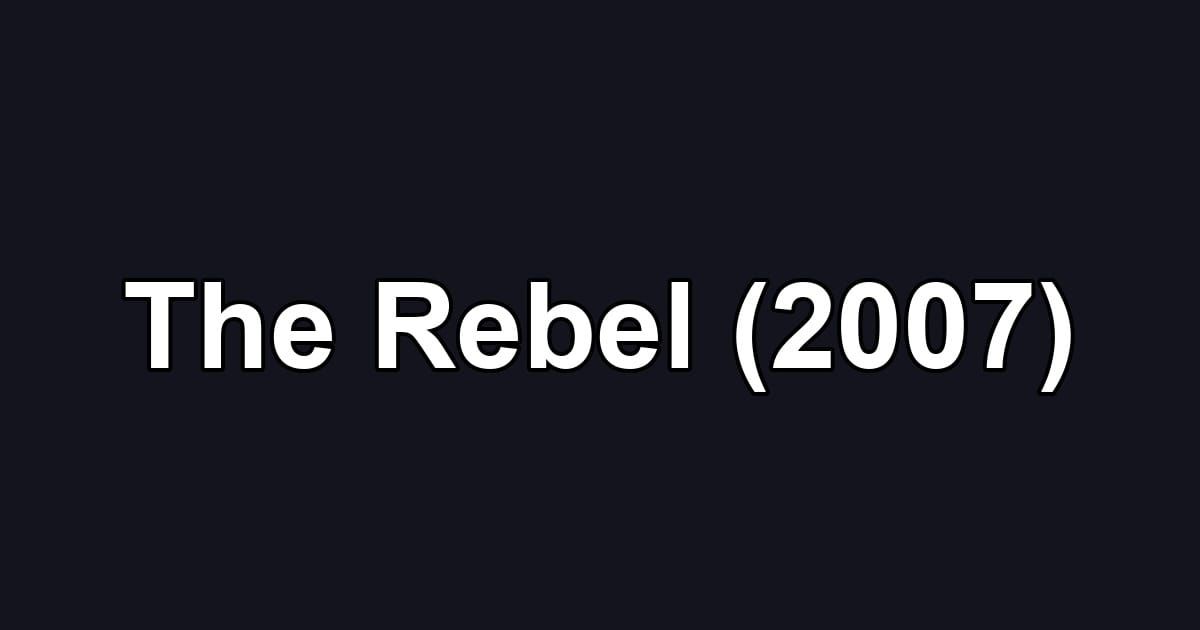 The Rebel (2007)