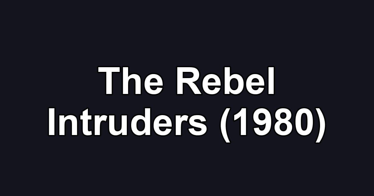 The Rebel Intruders (1980)