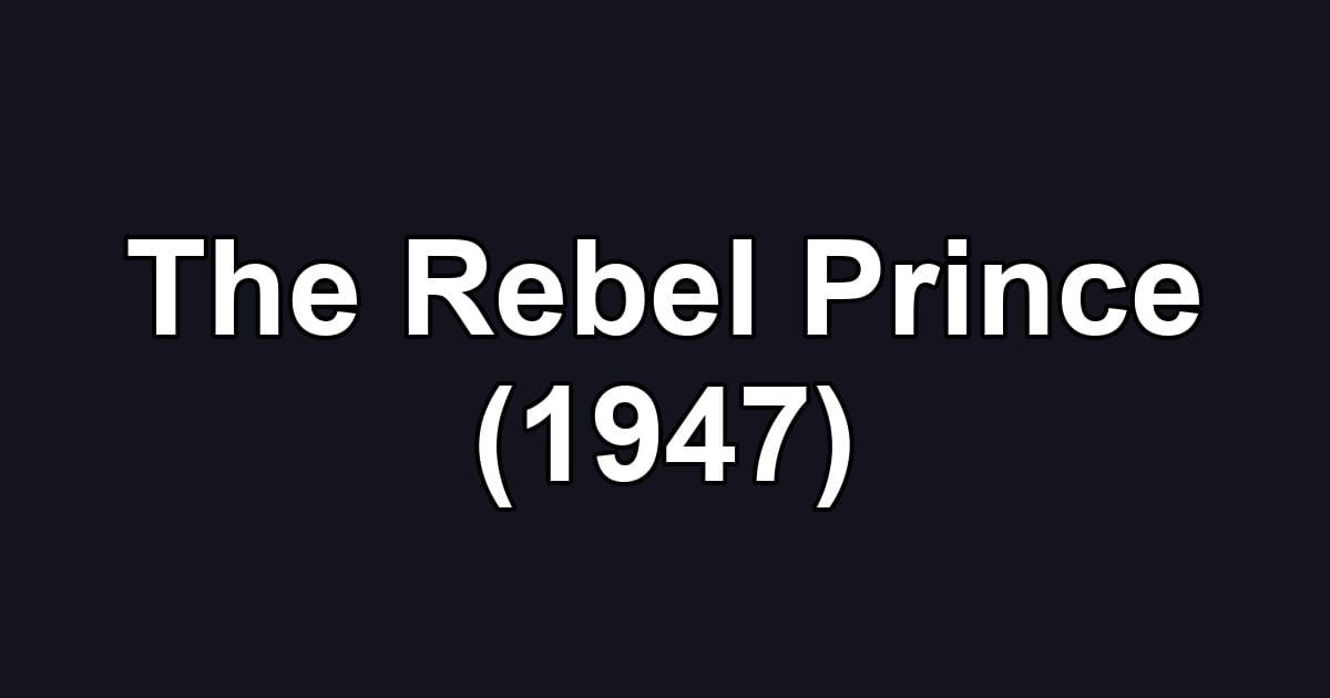 The Rebel Prince (1947)