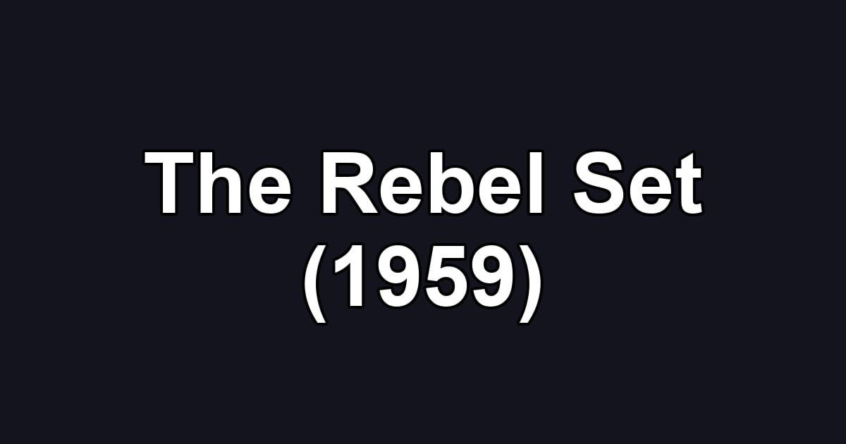 The Rebel Set (1959)