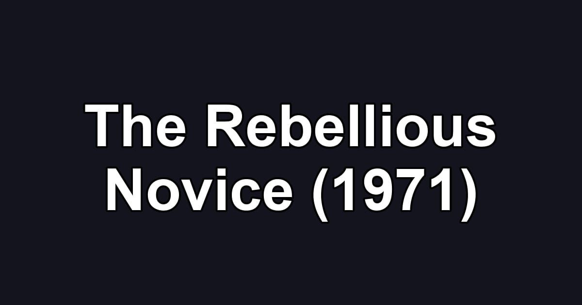 The Rebellious Novice (1971)