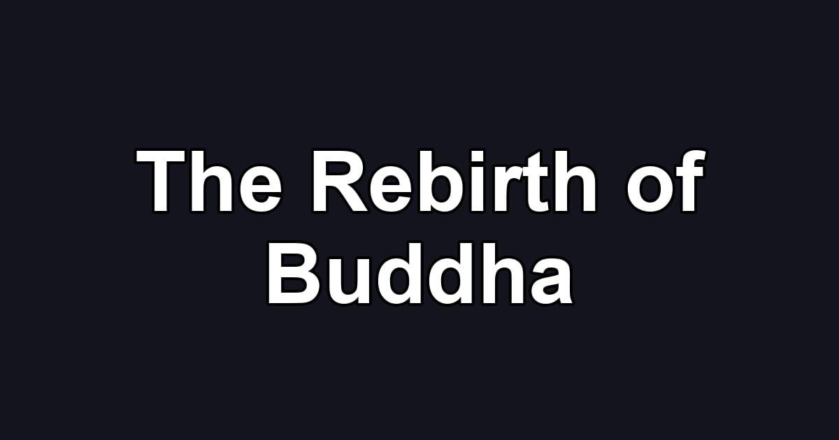 The Rebirth of Buddha