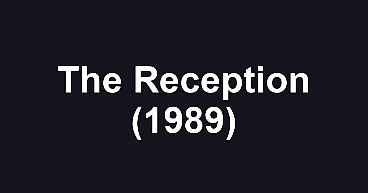 The Reception (1989)