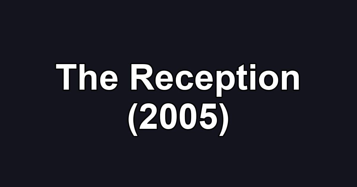 The Reception (2005)