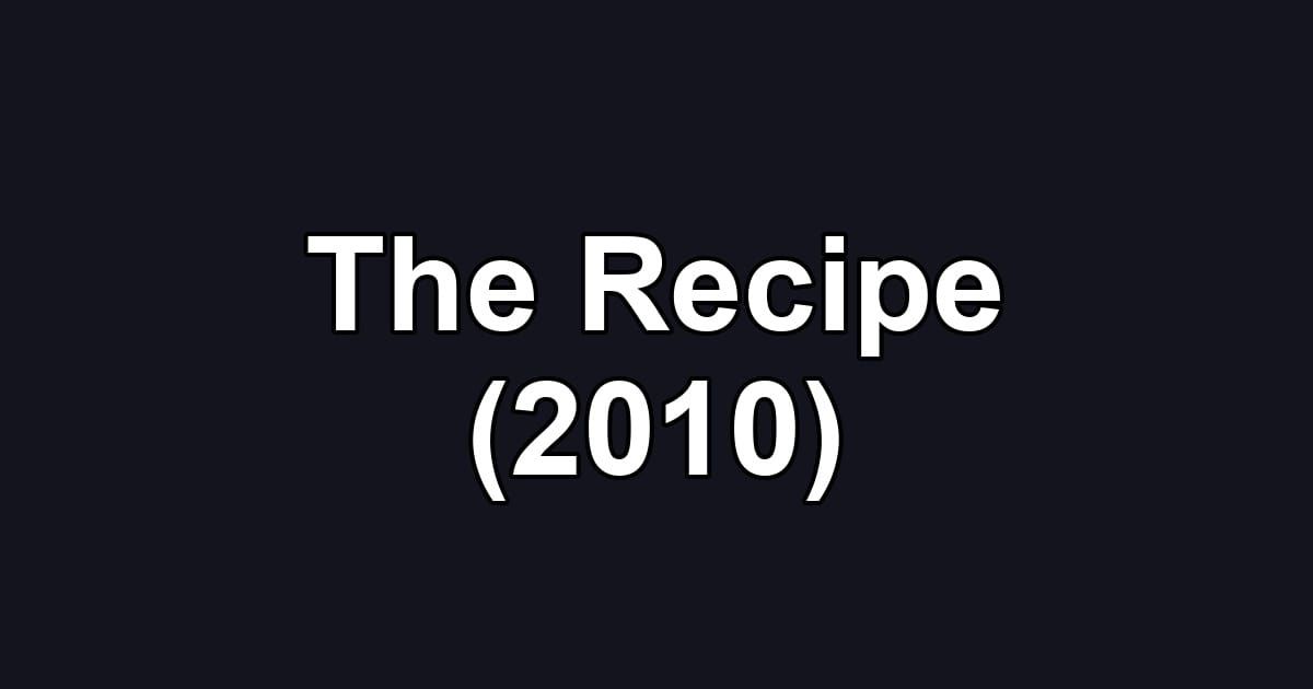 The Recipe (2010)