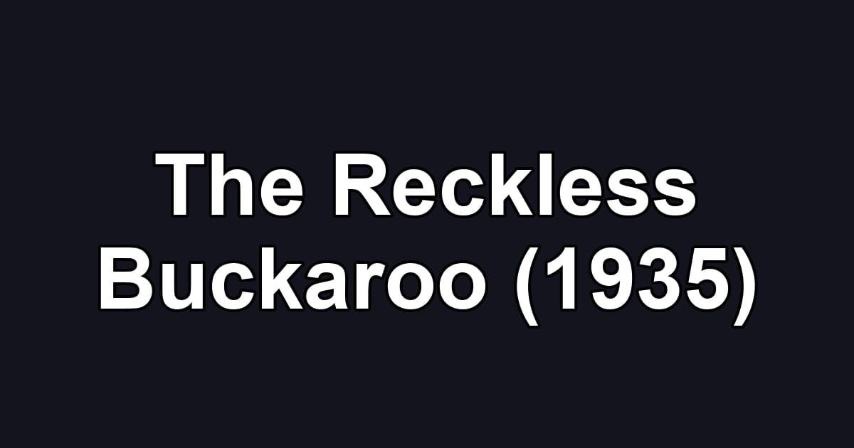 The Reckless Buckaroo (1935)