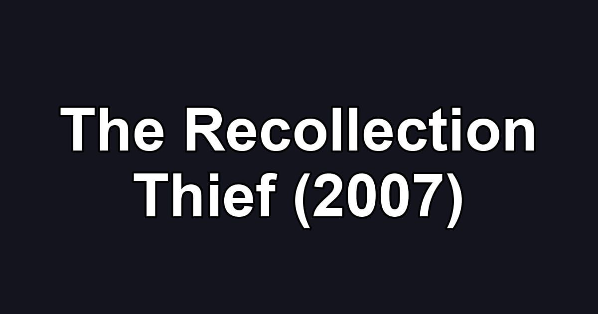 The Recollection Thief (2007)