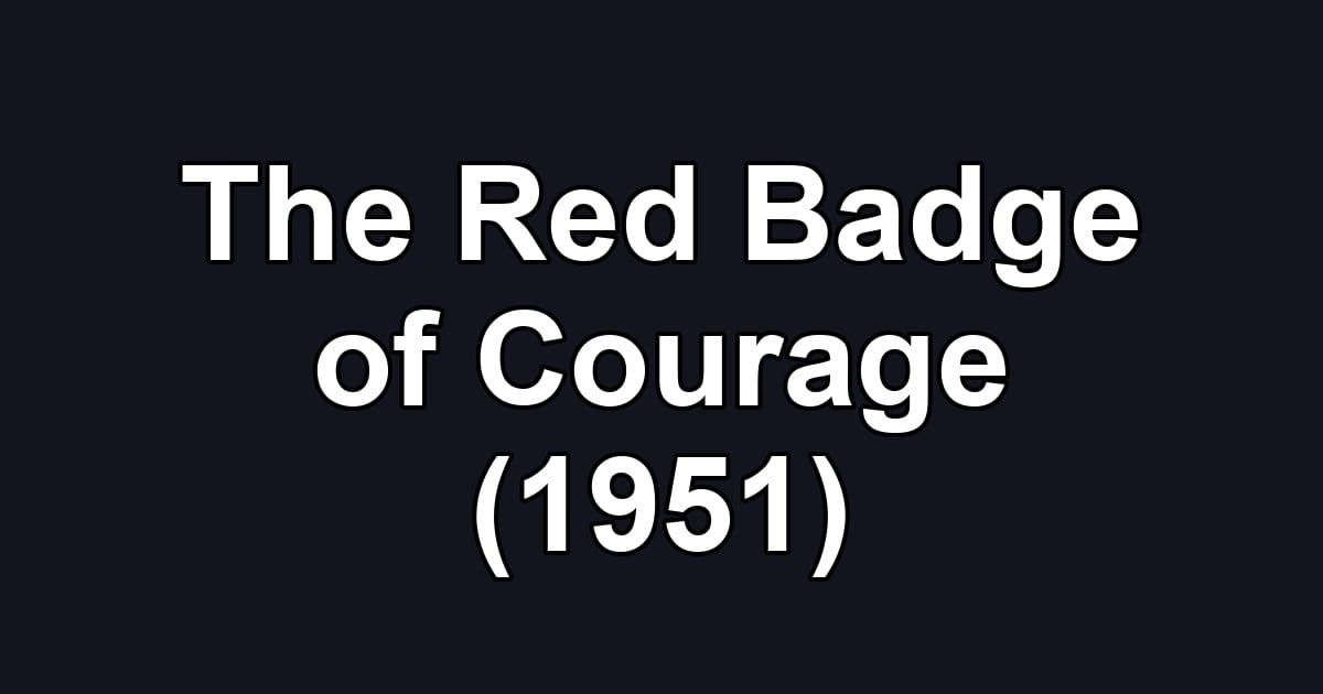 The Red Badge of Courage (1951)