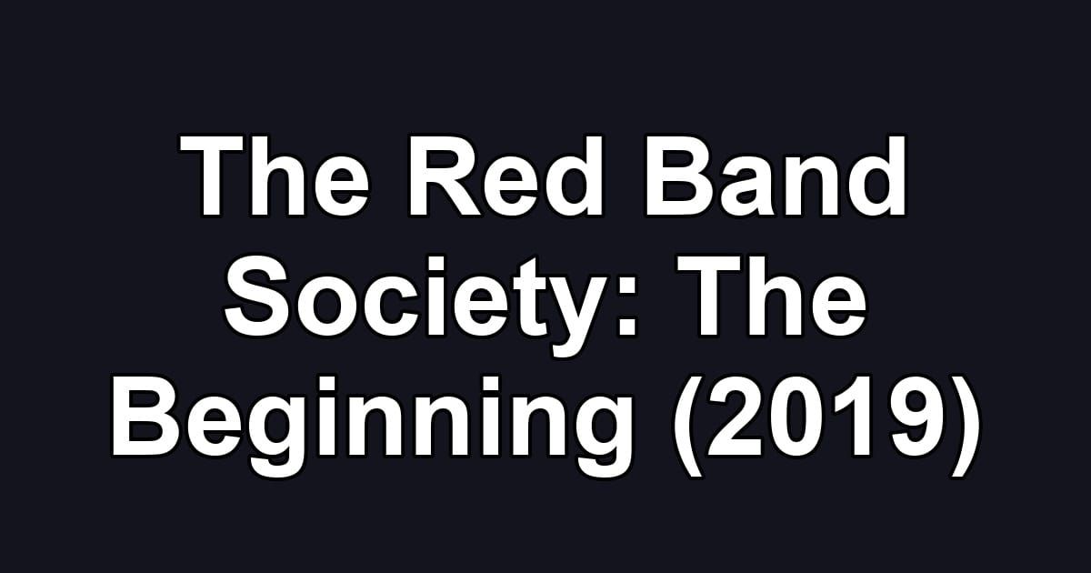 The Red Band Society: The Beginning (2019)