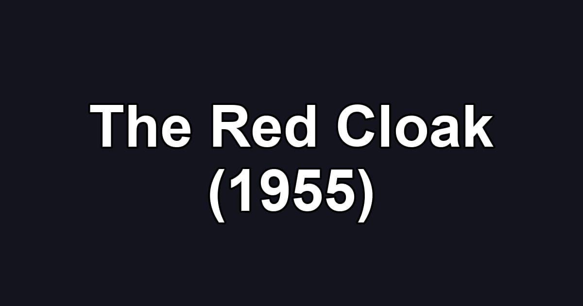 The Red Cloak (1955)