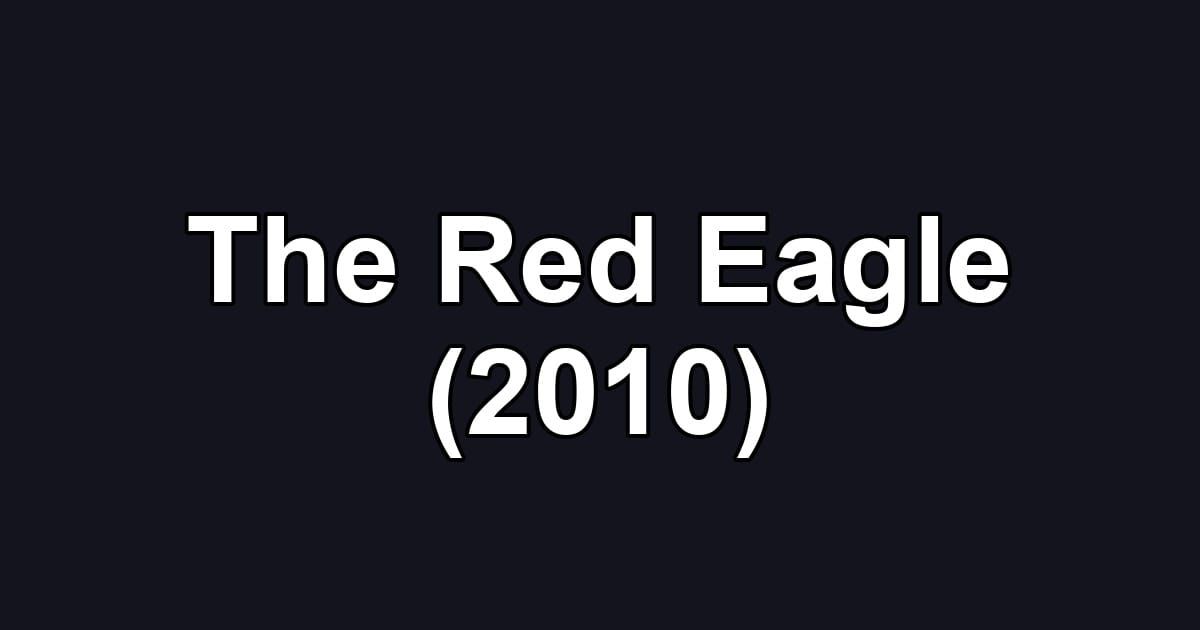 The Red Eagle (2010)