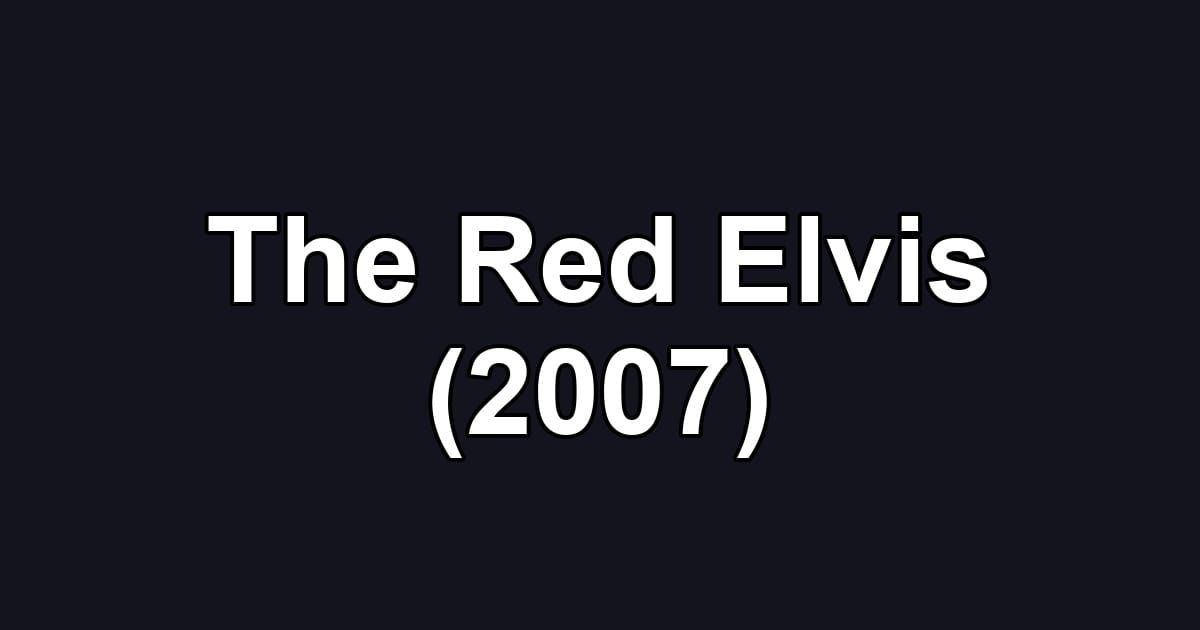 The Red Elvis (2007)