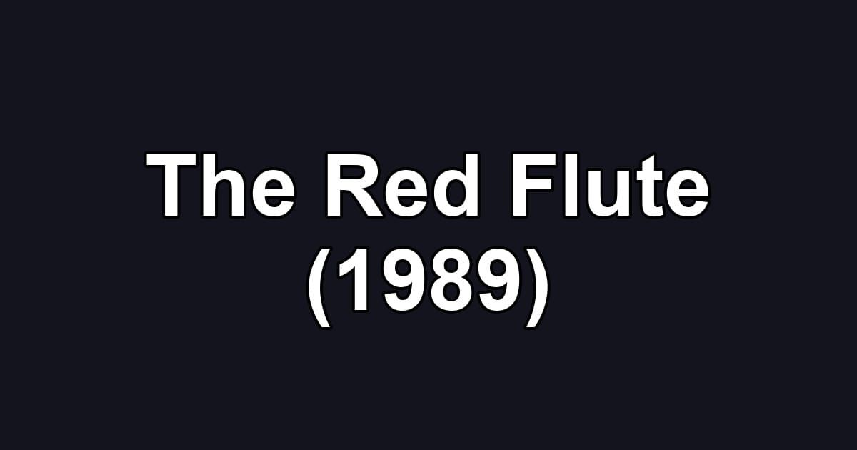 The Red Flute (1989)