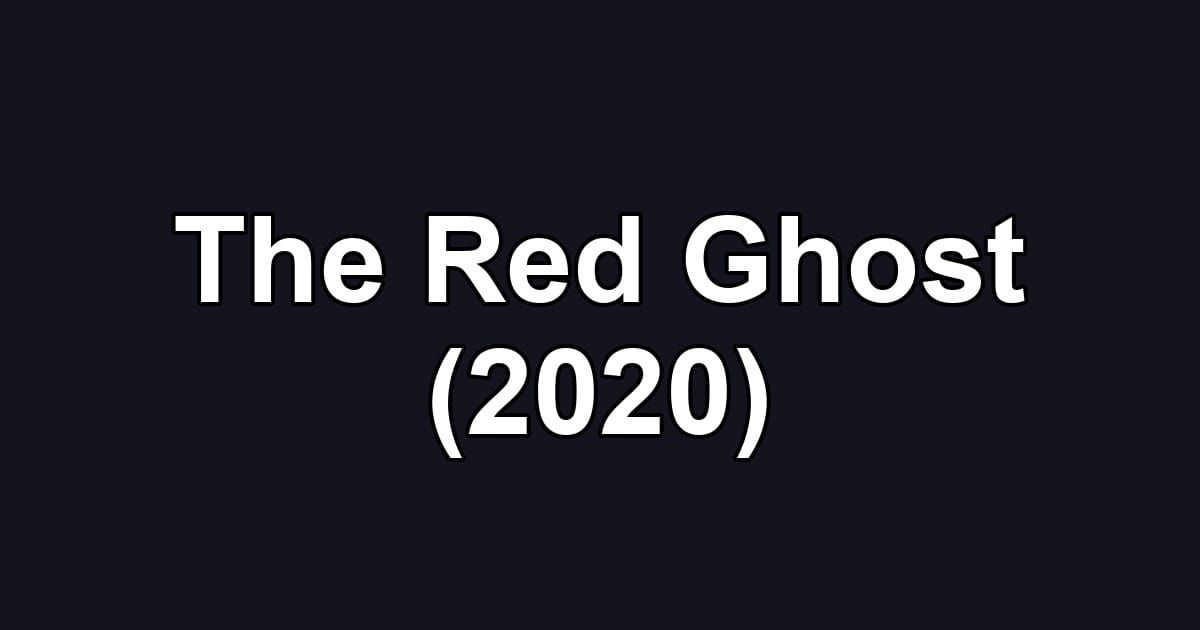 The Red Ghost (2020)