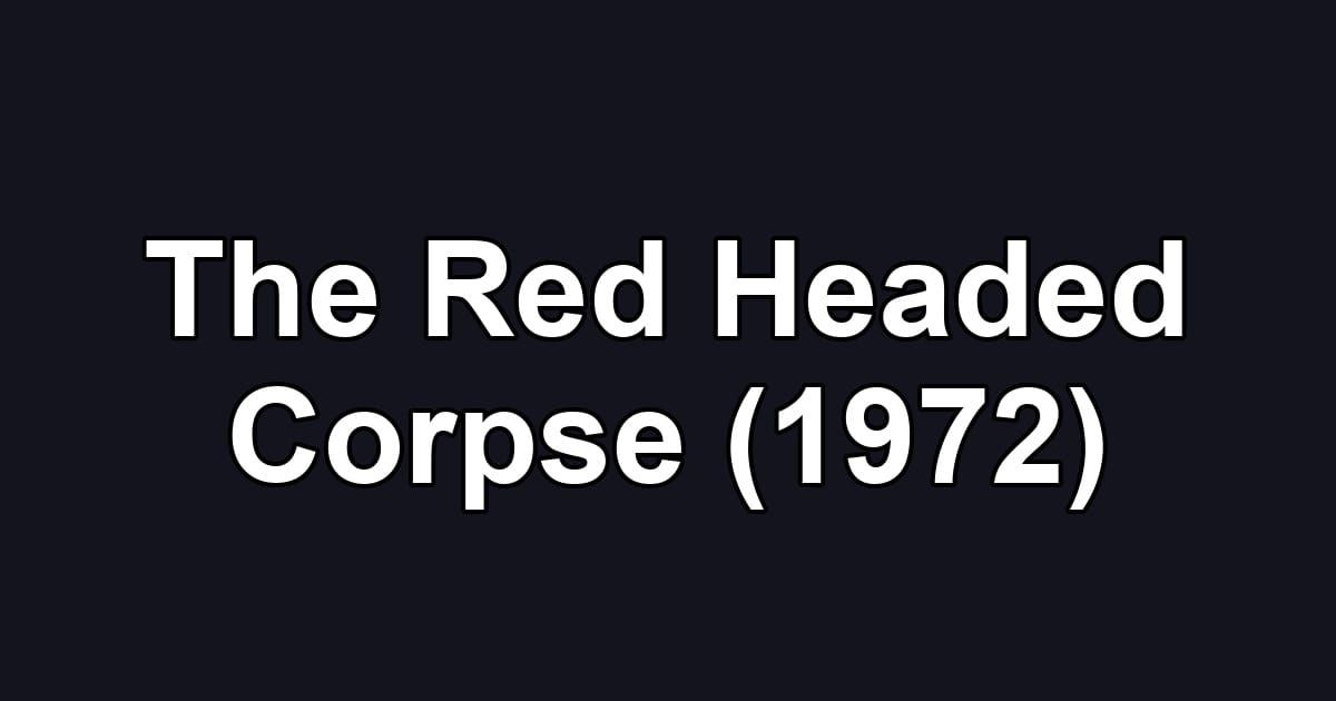 The Red Headed Corpse (1972)