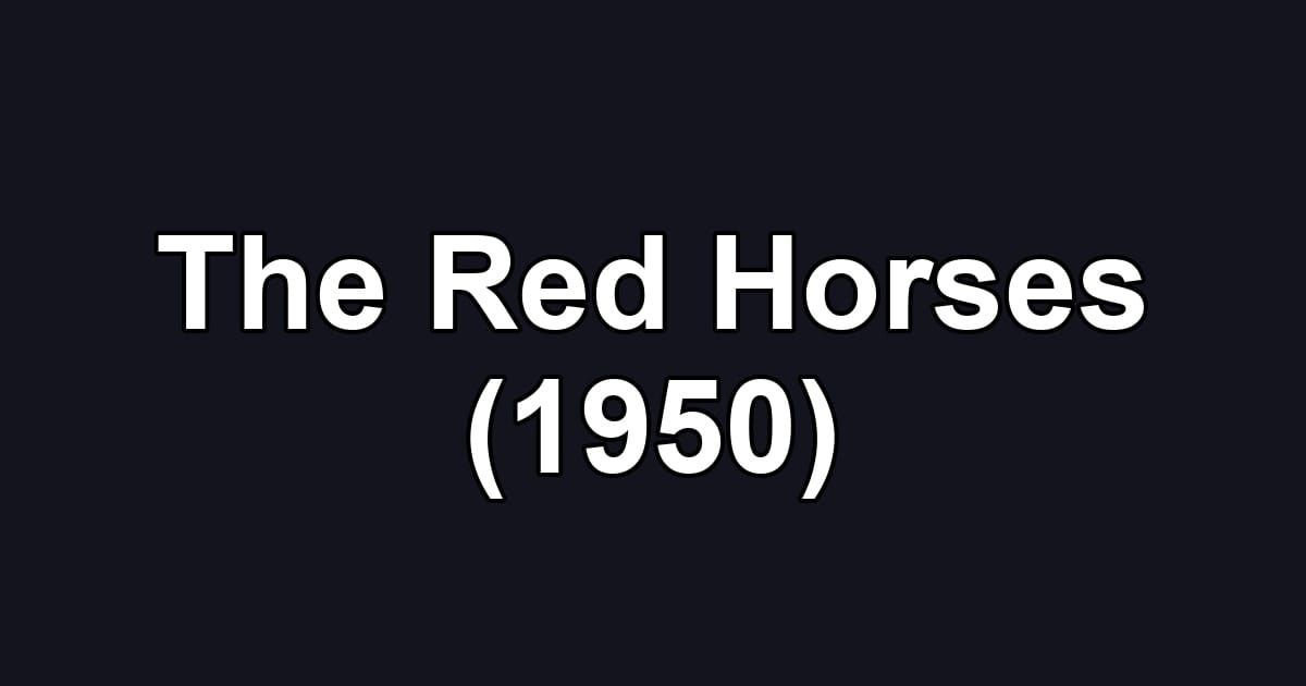 The Red Horses (1950)