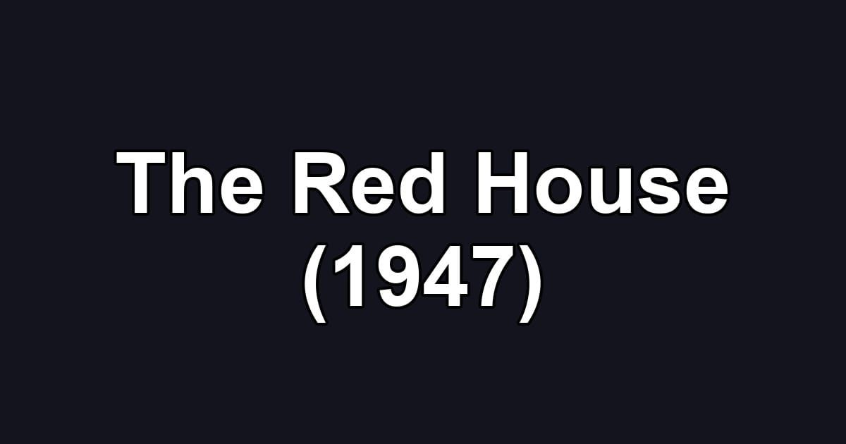 The Red House (1947)