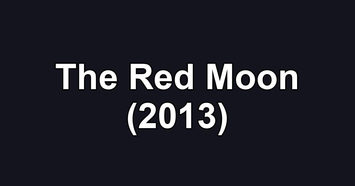 The Red Moon (2013)