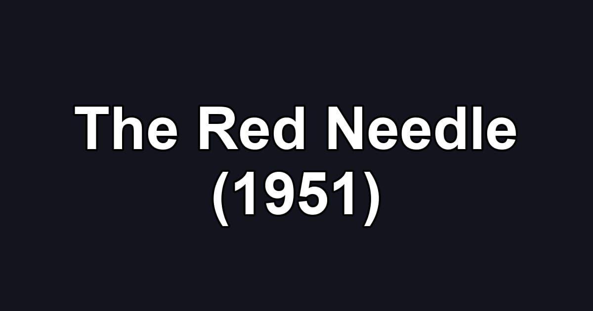 The Red Needle (1951)