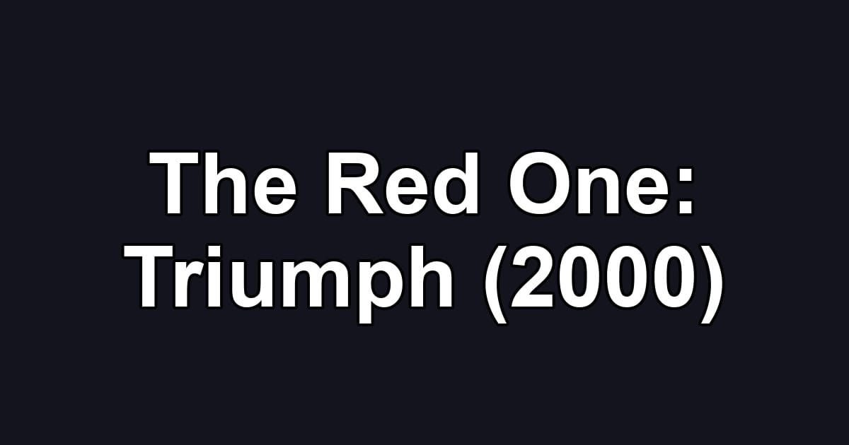 The Red One: Triumph (2000)