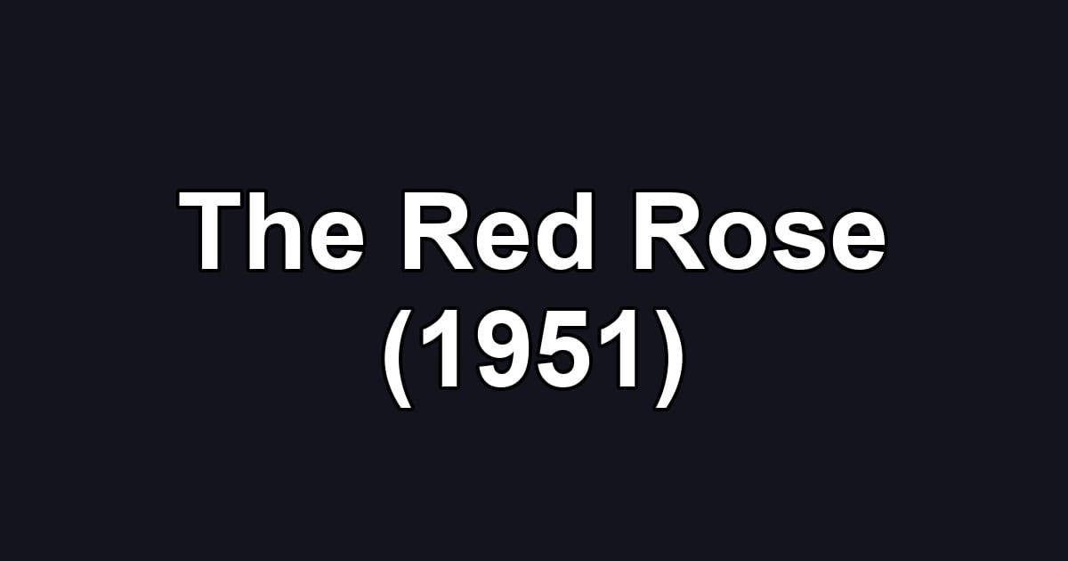 The Red Rose (1951)