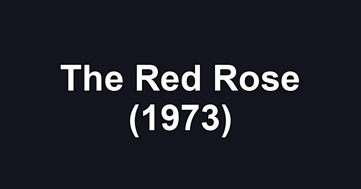 The Red Rose (1973)